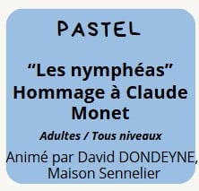Mardi 14 juillet - 16h30. Atelier Pastel "Nymphéas"