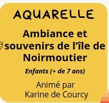 Mardi 14 juillet - 10h00. Atelier Aquarelle "Ambiance et souvenirs de l'île de Noirmoutier" ENFANTS