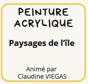 Lundi 13 juillet - 10h00. Atelier Peinture acrylique "Paysages de l'île"